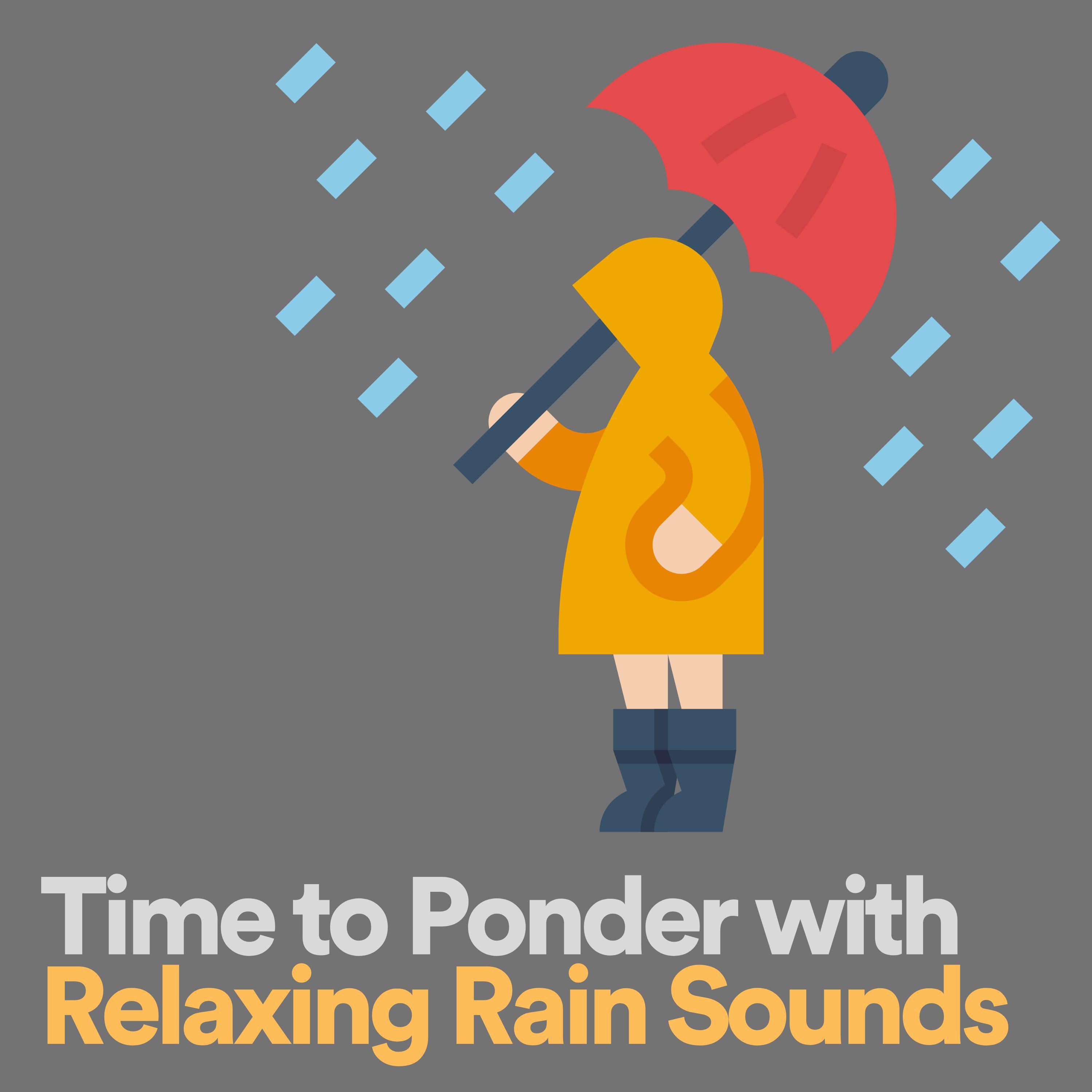 Rain Meditations - Time to Ponder with Relaxing Rain Sounds, Pt. 9