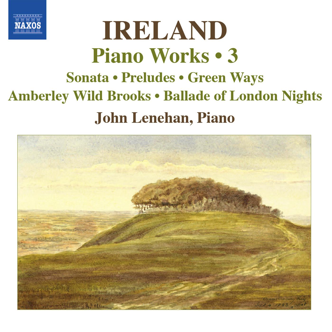 IRELAND, J.: Piano Works, Vol.  3 (Lenehan) - Piano Sonata / Preludes / Green Ways专辑