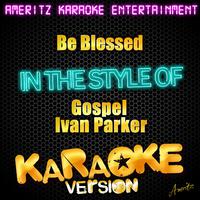 Be Blessed - Ivan Parker (karaoke)