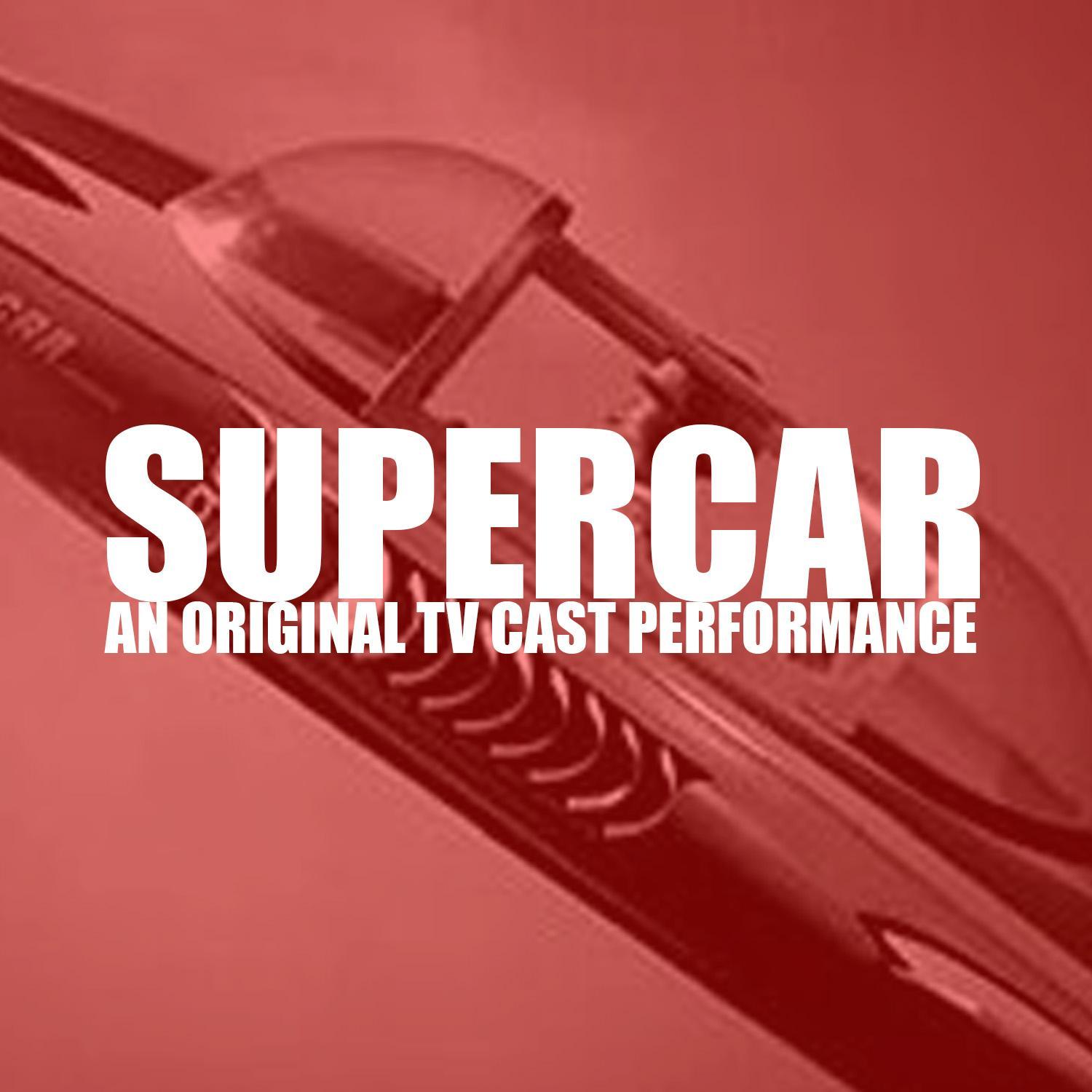 Supercar (An Original Tv Cast Performance)