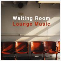 Waiting Room Lounge Music