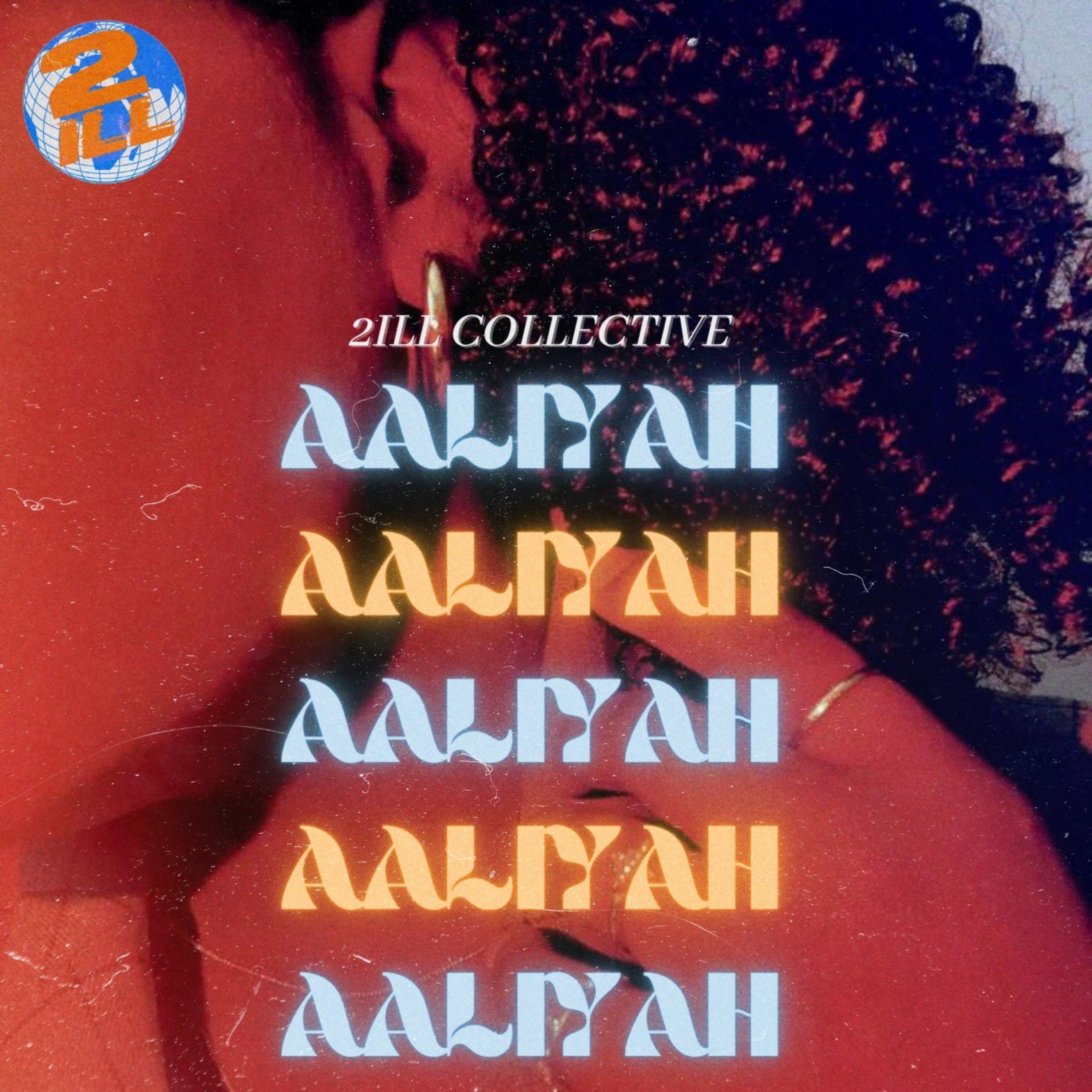 2ill Collective - Aayliah (feat. Coties, LucidSoLooney, Young Majestic Artist & RobMixedIt)