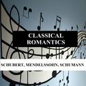 Classical Romantics - Schubert, Mendelssohn, Schumann专辑