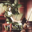 TRINITY -Metal Side-