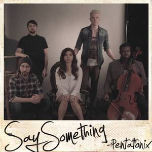 Say Something - Pentatonix (Karaoke Version) 带和声伴奏 （升7半音）
