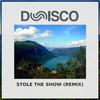 Stole The Show (Dunisco Remix)