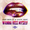 Steve Hart - Wanna Kiss Myself
