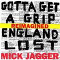 Gotta Get A Grip / England Lost (Reimagined)