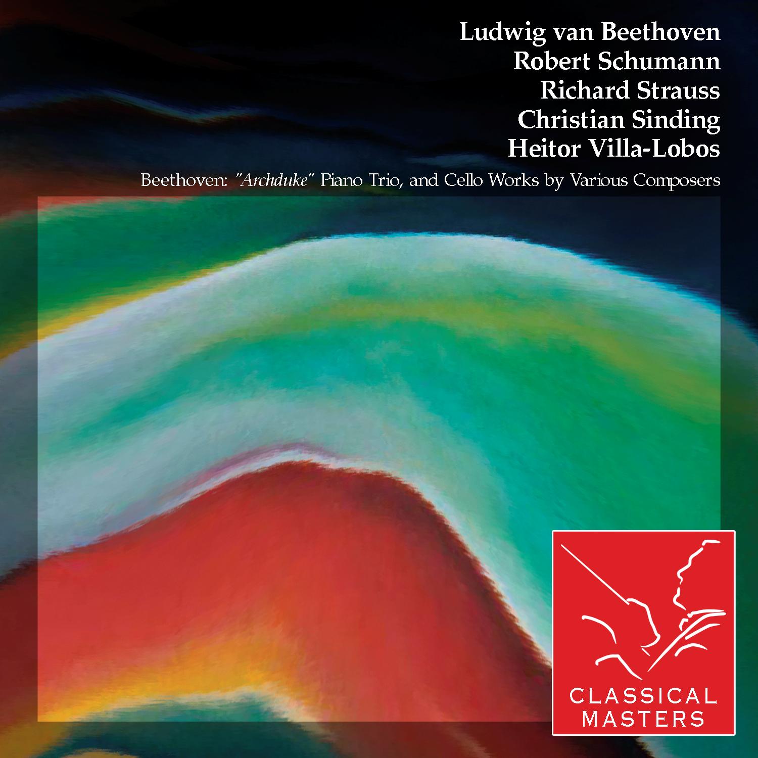 Beethoven: "Archduke" Piano Trio, and Cello Works By Various Composers