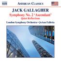 GALLAGHER, J.: Symphony No. 2, "Ascendant" / Quiet Reflections (London Symphony, Falletta)