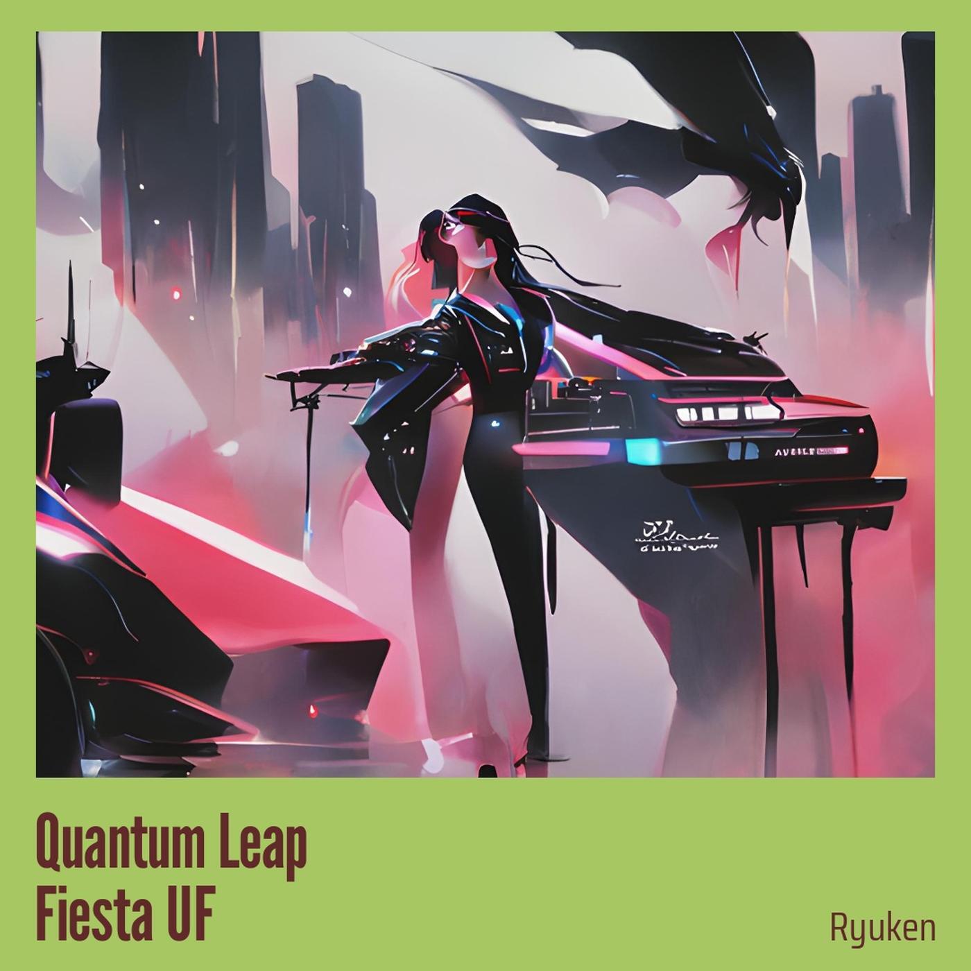 Ryuken - Quantum Leap Fiesta Uf