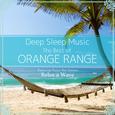 Deep Sleep Music - The Best of Orange Range: Relaxing Music Box Covers