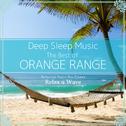 Deep Sleep Music - The Best of Orange Range: Relaxing Music Box Covers专辑