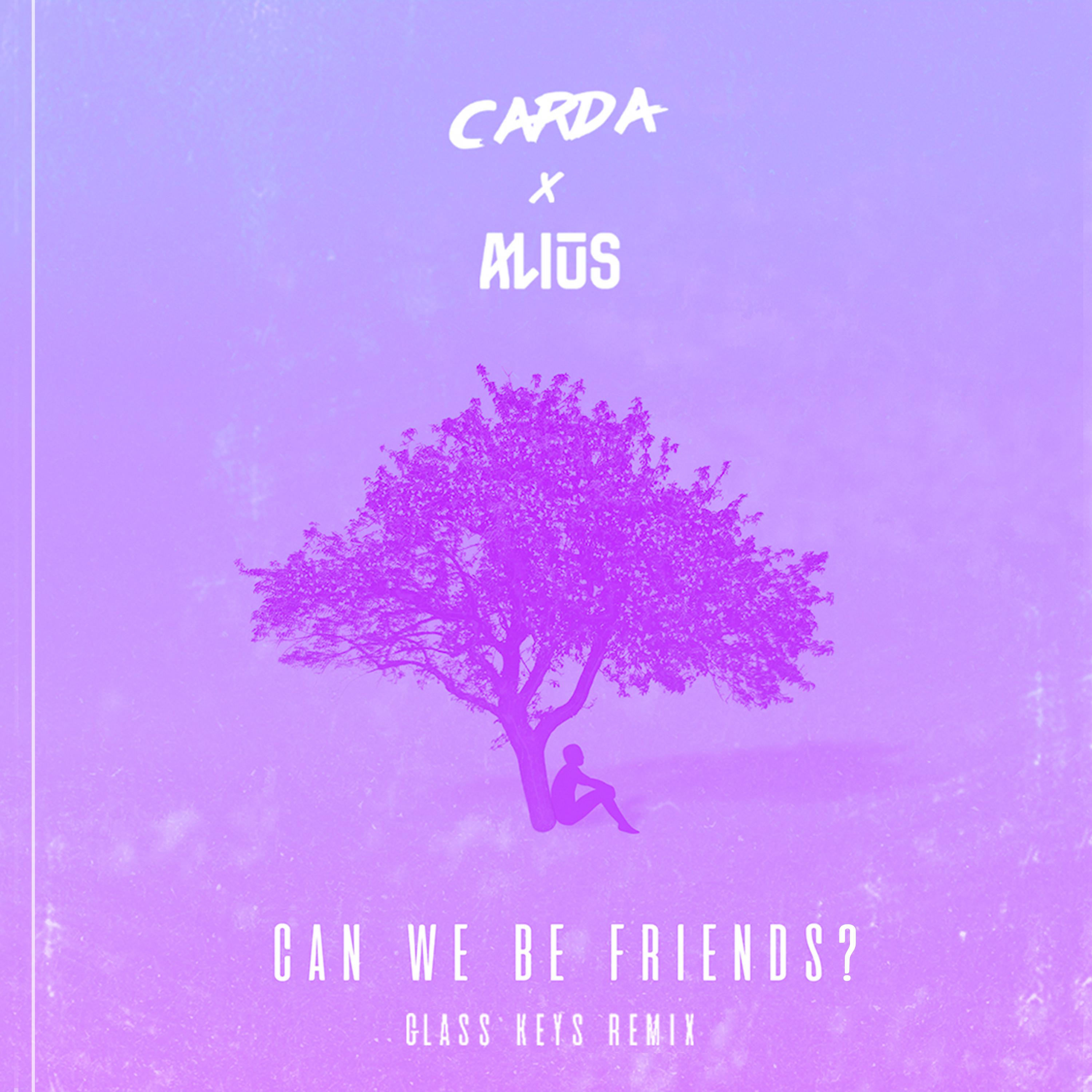 Carda - Can We Be Friends? (Glass Keys Remix)