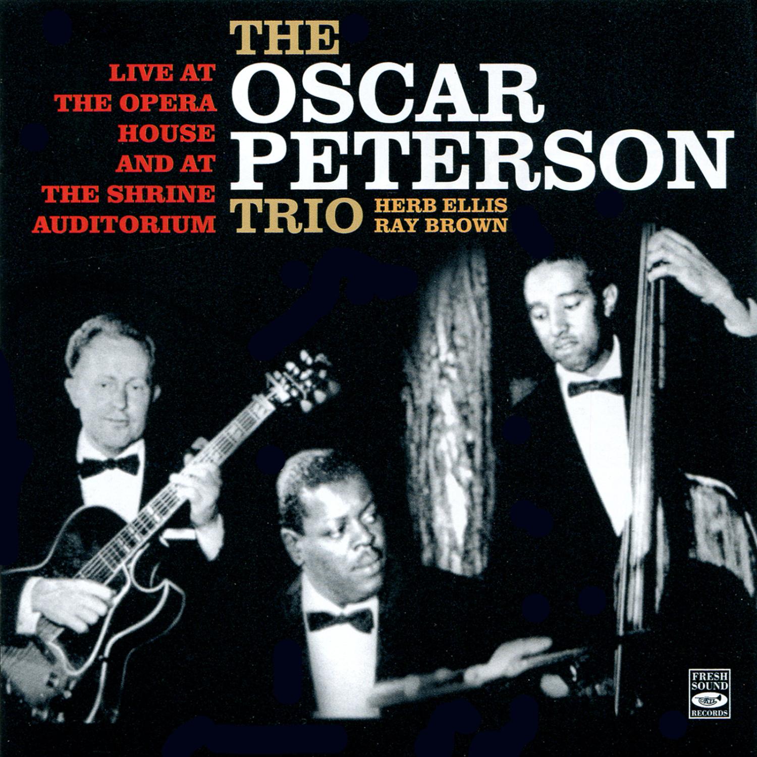 The Oscar Peterson Trio - Live At the Opera House and At the Shrine Auditorium