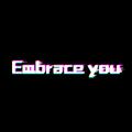 Embrace you