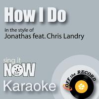 How I Do - Jonathas Feat Chris Landry (karaoke)