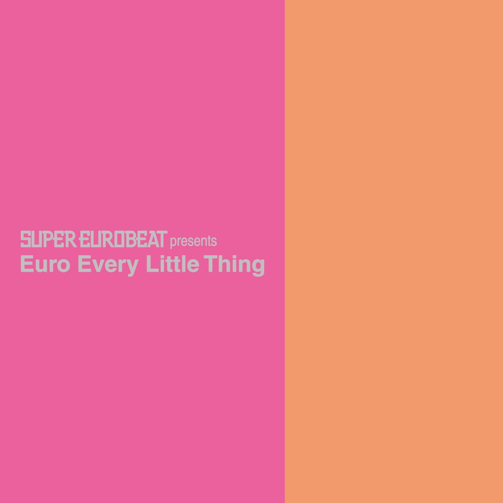 SUPER EUROBEAT presents Euro Every Little Thing专辑