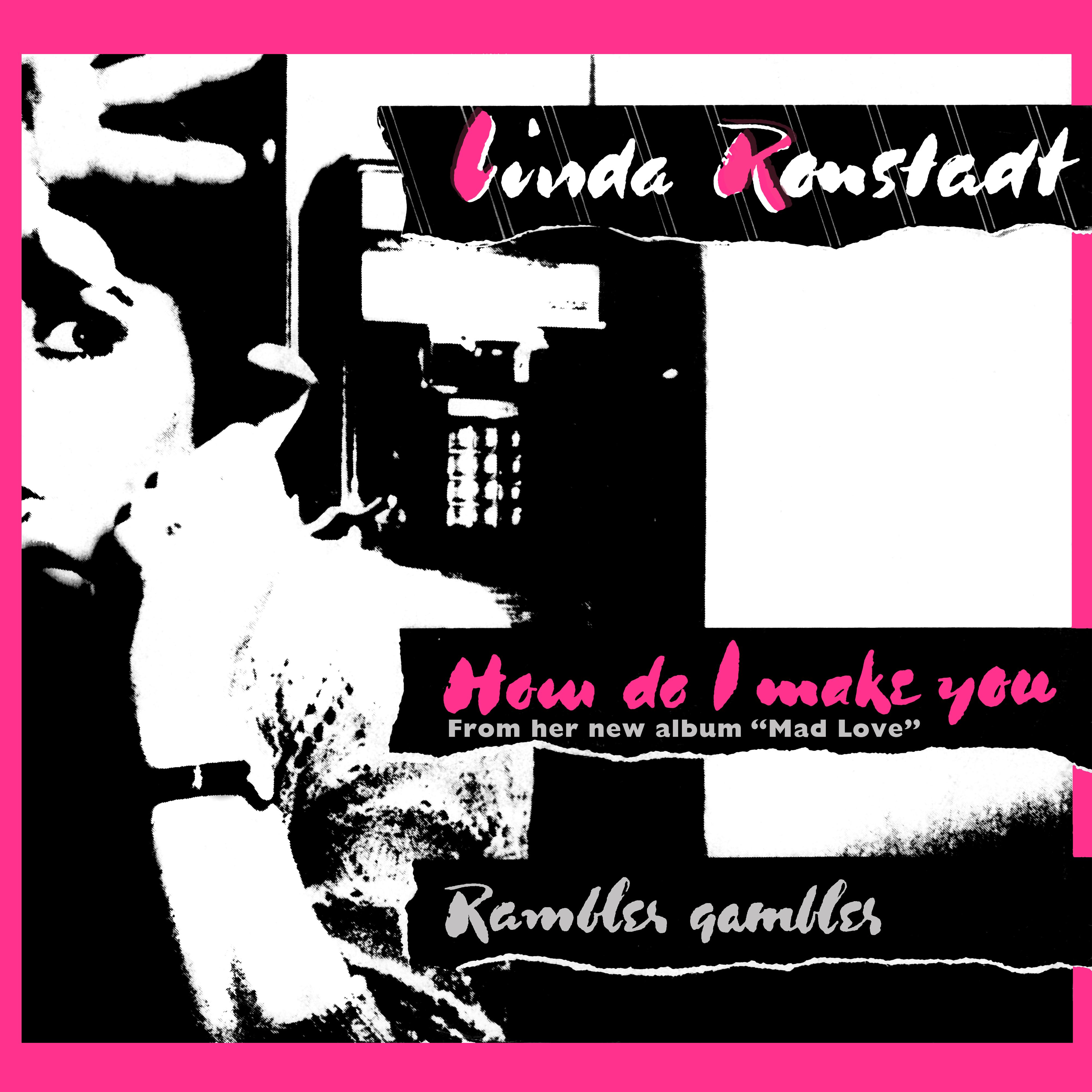 How Do I Make You / Rambler Gambler