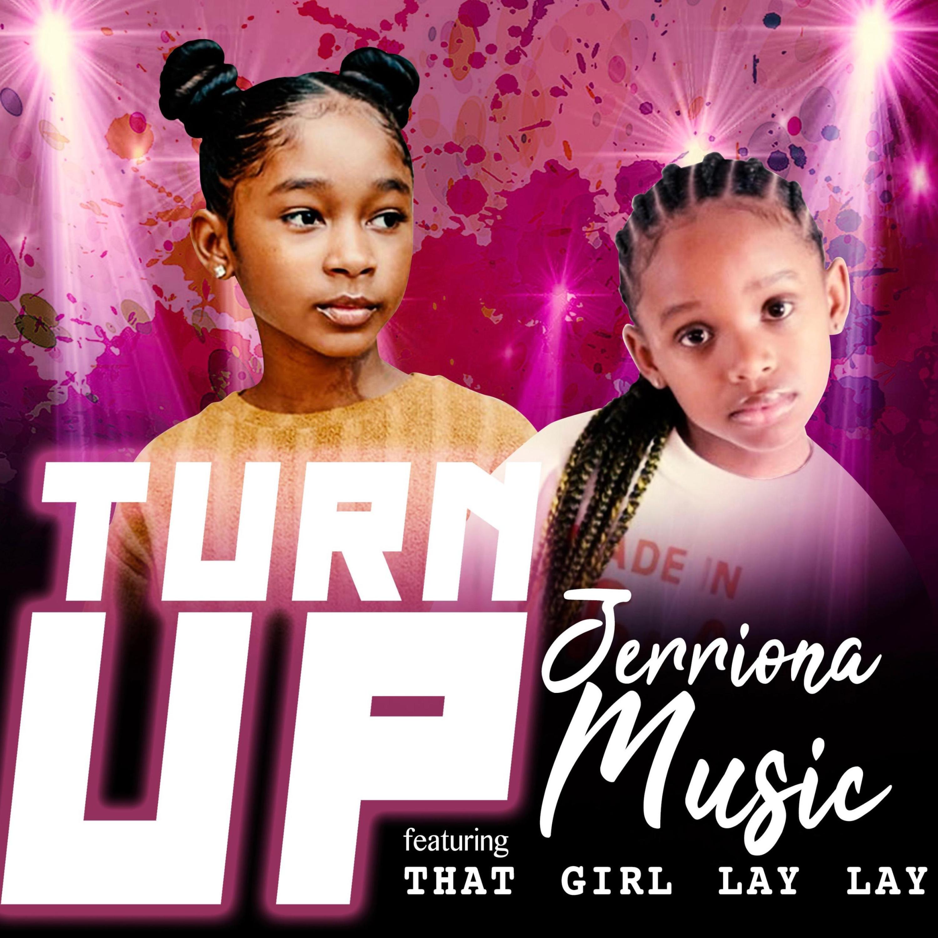 Jerriona Music - Turn Up (feat. That girl Lay Lay)