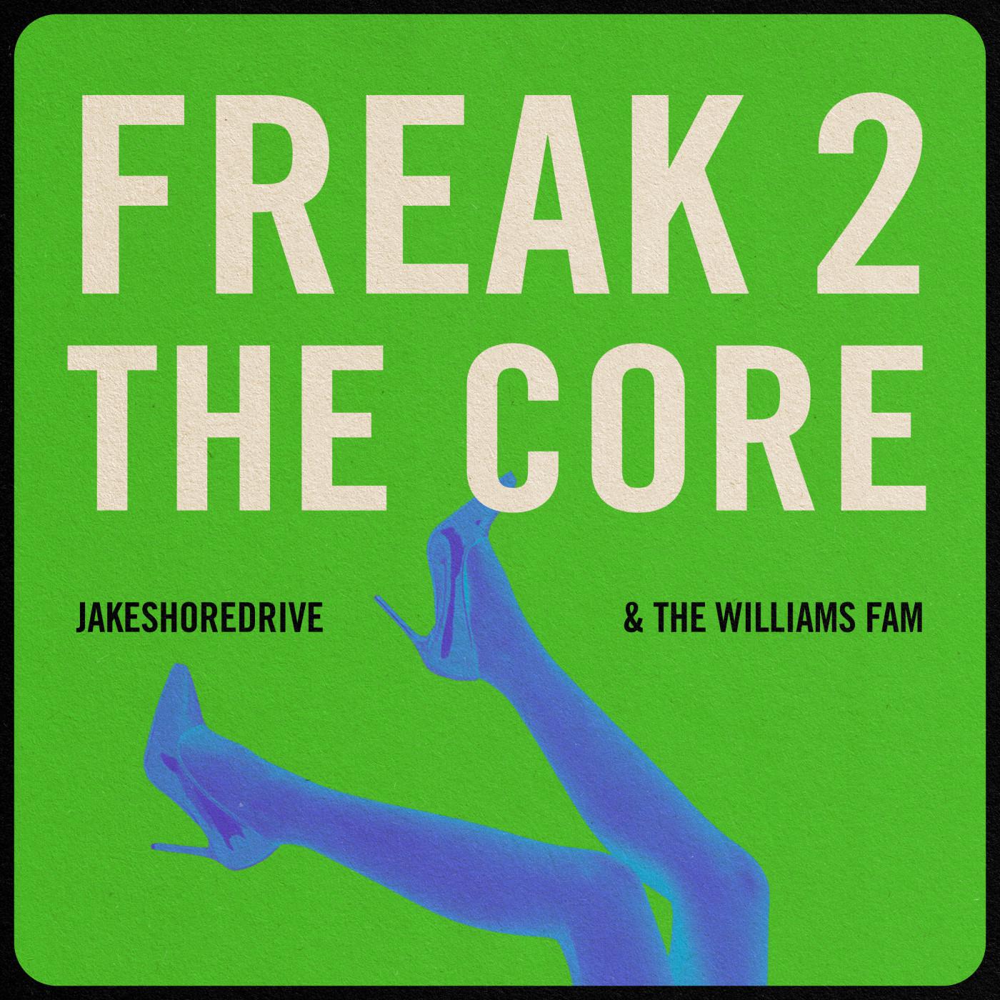 Jakeshoredrive - Freak 2 The Core