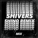 Ed Sheeran - Shivers （SHINO REMIX)