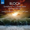 BLOCH, E.: Symphony in C-Sharp Minor / Poems of the Sea (London Symphony, Atlas)