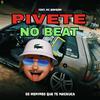 Pivete No Beat - Os Meninos Que Te Machuca (feat. Mc Bombom)