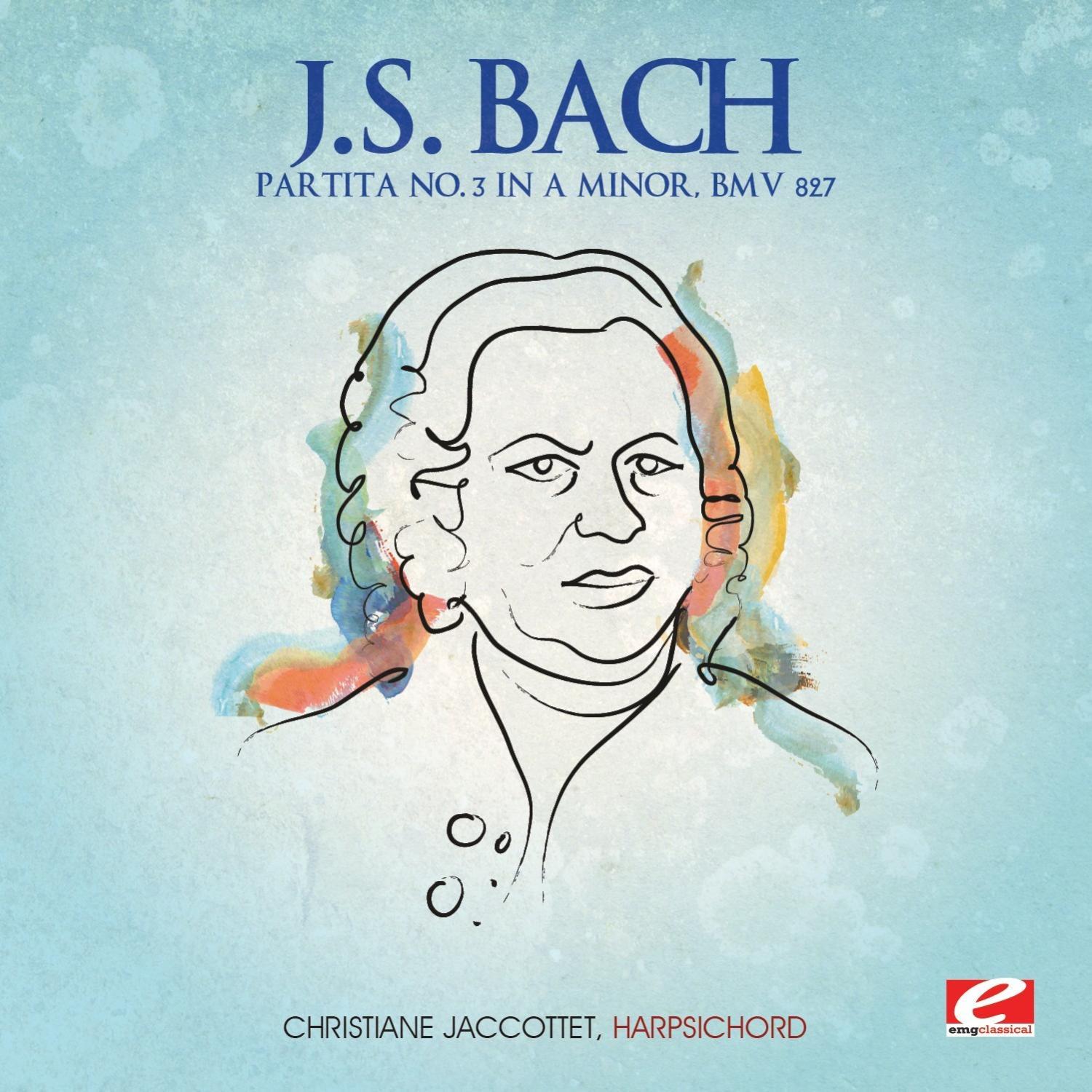 J.S. Bach: Partita No. 3 in A Minor, BMV 827 (Digitally Remastered)