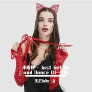 DJ一文-Just Get Up and Dance(DJ.Eivin一文 Extended Mix)（DJ.Eivin一文 remix）