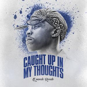 Quando Rondo - Caught Up In My Thoughts (Instrumental) 原版无和声伴奏 （升2半音）