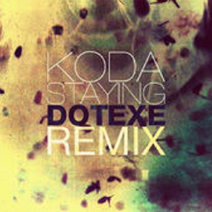 Koda - Staying (DotEXE Remix)