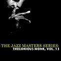The Jazz Masters Series: Thelonious Monk, Vol. 13专辑