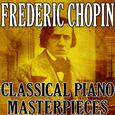 Frederic Chopin (Classical Piano Masterpieces)