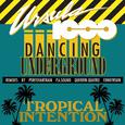 Dancing Underground/Tropical Intention EP