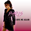 Paris - Love Me Again