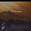 End everything