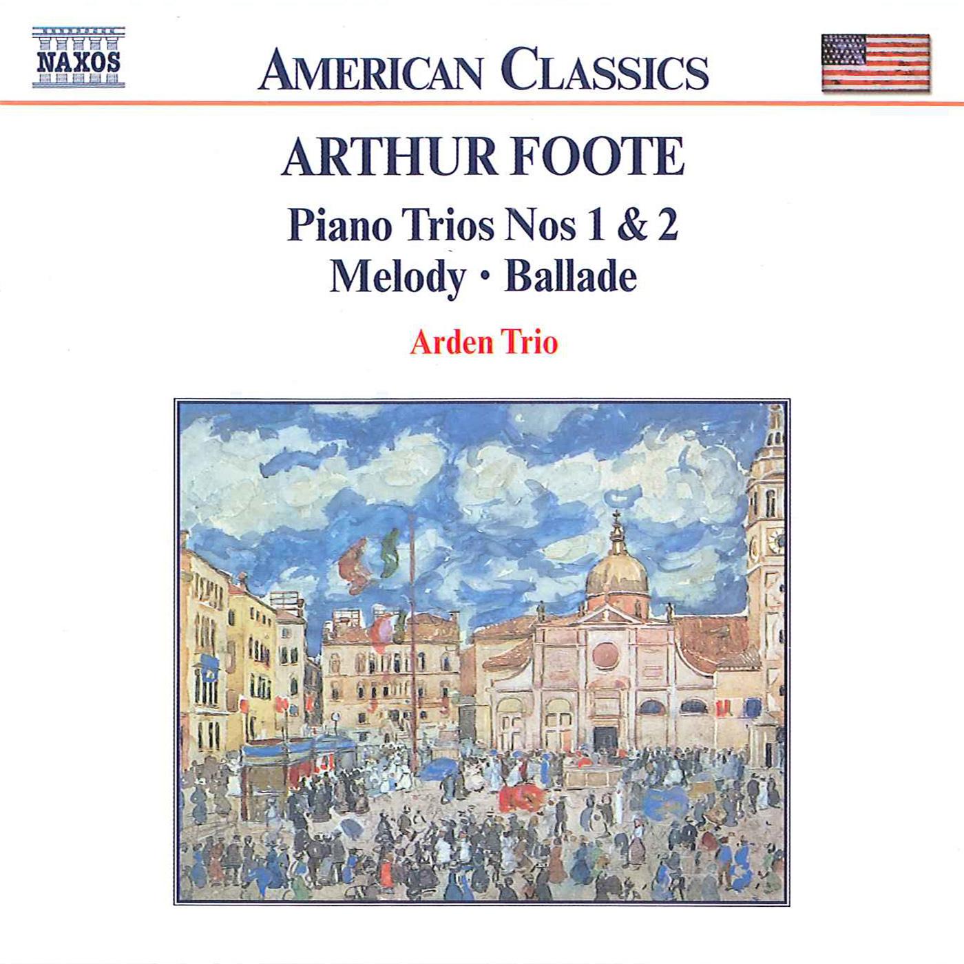 FOOTE, A.: Piano Trios Nos. 1 and 2 / Melody / Ballade (Arden Trio)