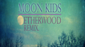 Moon Kids​(​Etherwood Remix)专辑