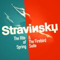 Stravinsky: The Rite of Spring & The Firebird Suite