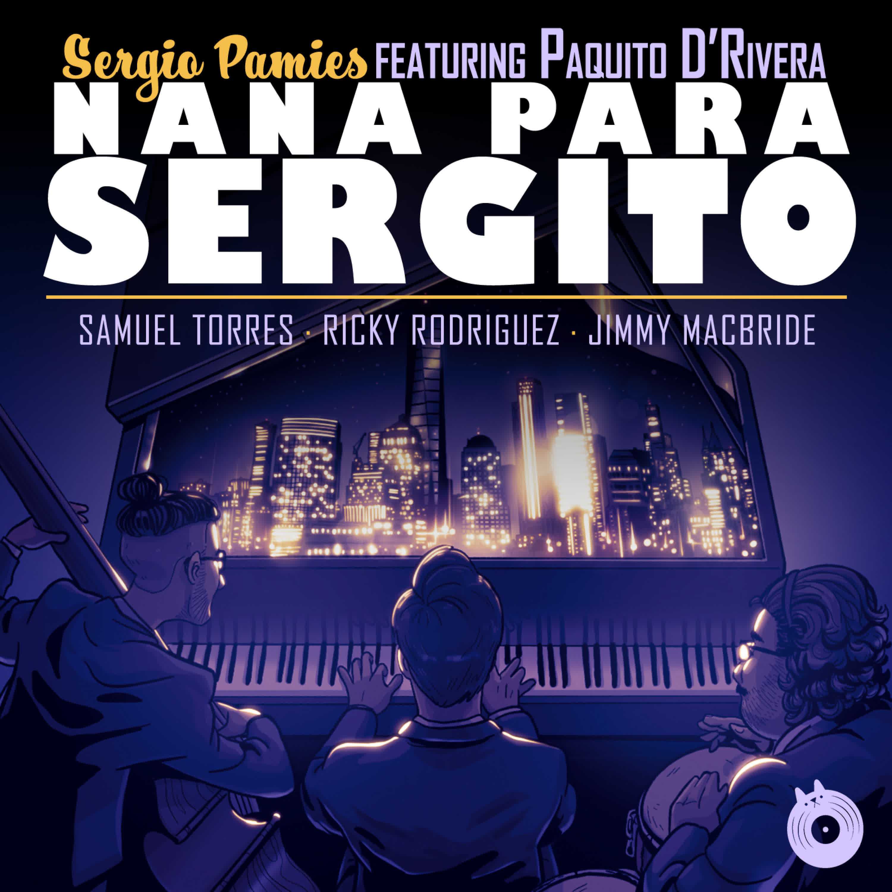 Sergio Pamies - Nana para Sergito (feat. Paquito D'Rivera, Samuel Torres, Jimmy Macbride & Ricky Rodriguez)