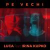 Luca - Pe Vechi