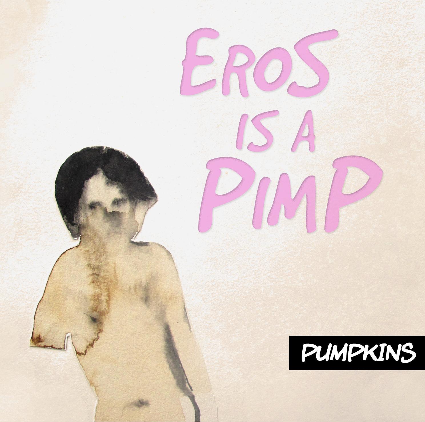 Eros is a pimp