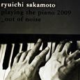 Ryuichi Sakamoto Playing The Piano 2009_Out Of Noise