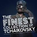 The Finest Collection of Tchaikovsky专辑
