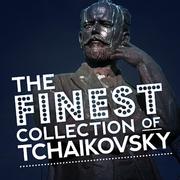 The Finest Collection of Tchaikovsky