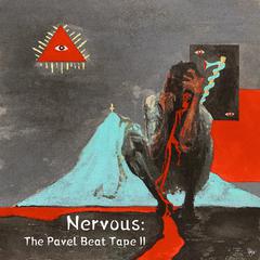 Nervous: The Pavel Beat Tape II