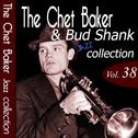 The Chet Baker & Bud Shank Jazz Collection, Vol. 38 (Remastered)专辑