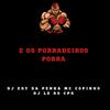 DJ Edy Da Penha - E os Porradeiros Porra