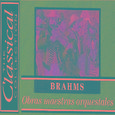 The Classical Colletion - Brahms - Obras maestras orquestrales